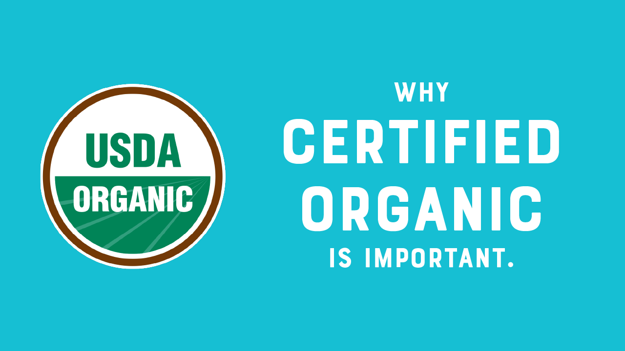 Why Certified Organic is Important, But Not Enough.